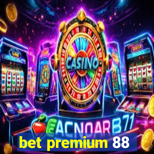 bet premium 88